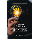 Design Thinking: Revolutionize Your Approach to Problem-Solving