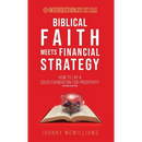 Biblical Faith Meets Financial Strategy: How to Lay a Solid Foundation for Prosperity