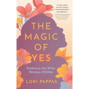 The Magic of Yes: Embrace the Wise Woman Within