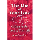 The Life of Your Love: Calling in the Love of Your Life