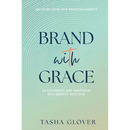Brand With Grace: Uncover Your True Kingdom Identity