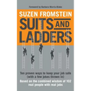 Suits and Ladders 5 x 8: Ten Proven Ways to Keep Your Job Safe (with a few jokes thrown in)