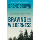 Braving the Wilderness: Reese's Book Club: The Quest for True Belonging and the Courage to Stand Alone