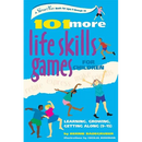 101 More Life Skills Games for Children: Learning, Growing, Getting Along (Ages 9-15)