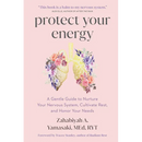 Protect Your Energy: A Gentle Guide to Nurture Your Nervous System, Cultivate Rest, and Honor Your Needs