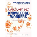 Empowering Knowledge Workers: New Ways to Leverage Case Management