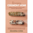 Bringing Ceremony Home: Creating Ceremony in an Easy at-Home Format for Spiritual DIYers!
