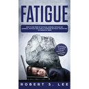 Fatigue: How to be Free of Fatigue, Chronic Fatigue or Adrenal Fatigue and Cure it Forever without Resorting to Harmful Meds