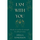 I Am With You: Words of comfort and strength for difficult times