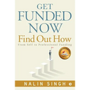 Get Funded Now: Find Out How: From Self to Professional Funding