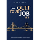 Don't Quit Your Job, Yet