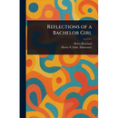 Reflections of a Bachelor Girl