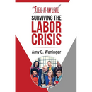 Surviving the Labor Crisis