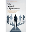 The Agentic Organisation: A complete AI transformation framework - European Edition