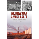 Nebraska Sweet Beets: A History of Sugar Valley