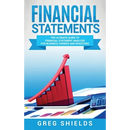 Financial Statements: The Ultimate Guide to Financial Statement Analysis for Business Owners and Investors