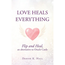 Love Heals Everything: Flip and Heal, an alternative to Oracle Cards