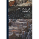 Manhood of Humanity: The Science and Art of Human Engineering