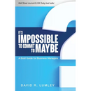 It's Impossible to Commit to Maybe: A Bold Guide for Business Managers