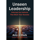 Unseen Leadership: Interrupt the Instincts That Block Your Success