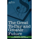 The Great To-Day and Greater Future