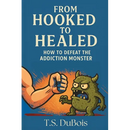 From Hooked to Healed: How to defeat the addiction monster