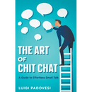 The Art of Chit Chat: A Guide to Effortless Small Talk