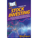 HowExpert Guide to Stock Investing: The Ultimate Handbook for Mastering Stock Market Basics, Building a Diversified Investment Portfolio, and Growing