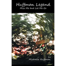 Huffman Legend: Miss Me but Let Me Go