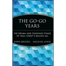 The Go-Go Years: The Drama and Crashing Finale of Wall Street's Bullish 60s