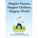Happier Parents, Happier Children, Happier World