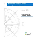 Angel Investing Course - Due Diligence: Evaluating Investment Opportunities - Instructor Edition