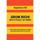 Grow Rich!: With Peace of Mind - How to Earn all the Money You Need and Enrich Every Part of Your Life