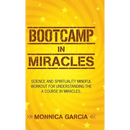 Bootcamp in Miracles: Science and Spirituality Mindful Workout for Understanding the Course in Miracles