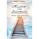 Heaven Is Not Automatic: Make Your Adoption Sure