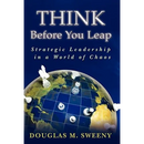 Think Before You Leap: Strategic Leadership in a World of Chaos
