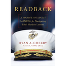Readback: A Marine Aviator's Manual for Navigating Life's Hardest Lessons