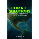 Climate Solutions: Current & Emerging Hopeful Options