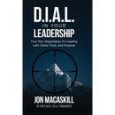Dial In Your Leadership: Four Non-Negotiables for Leading with Clarity, Trust, and Purpose