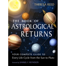 The Book of Astrological Returns: Your Complete Guide to Every Life Cycle from the Sun to Pluto