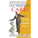 Let Them Eat Cake: : Haters Gonna Hate, Bankers Gonna Deny, You Build Wealth