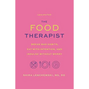 Food Therapist: Break Bad Habits, Eat with Intention, and Indulge Without Worry