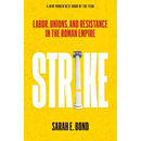 Strike: Labor, Unions, and Resistance in the Roman Empire