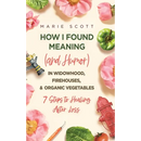 How I Found Meaning (And Humor) In Widowhood, Firehouses, & Organic Vegetables: 7 Steps to Healing After Loss