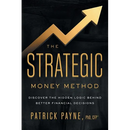 The Strategic Money Method: Discover the Hidden Logic Behind Better Financial Decisions