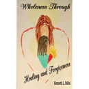 Wholeness Through Healing and Forgiveness