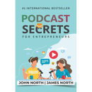 Podcast Secrets for Entrepreneurs: The 5 Step Blueprint to Crafting, Developing, and Monetizing Your Show