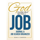 God Please Help Me Find A Job: Journal & Job Search Organizer