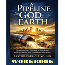 A Pipeline for God in the Earth - Workbook