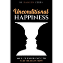 Unconditional Happiness: My Life Experience To Self-Realization